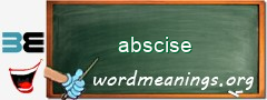 WordMeaning blackboard for abscise